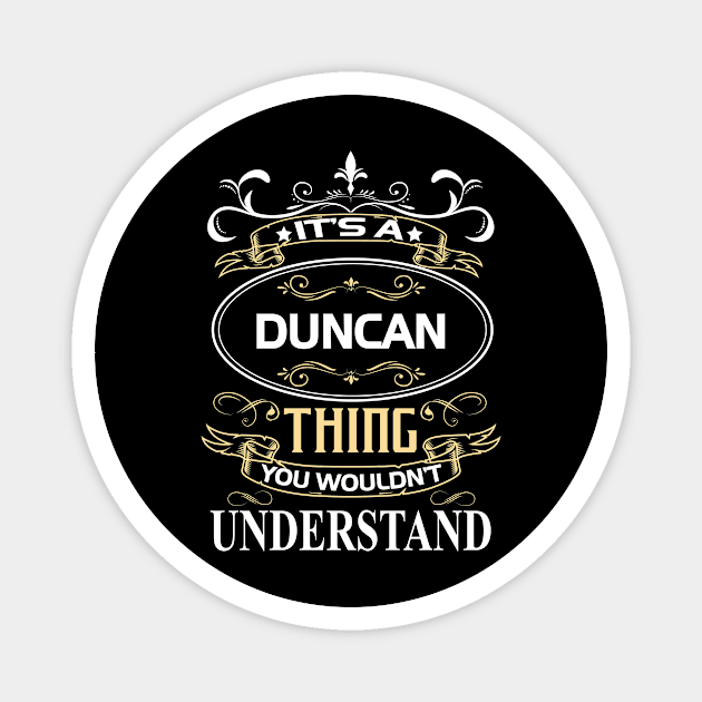 Duncan Name Shirt It's A Duncan Thing You Wouldn't Understand Magnet by Sparkle Ontani